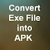 Exe ကေန Apk file သို့ ဘယ္လိုေျပာင္းမလဲ 