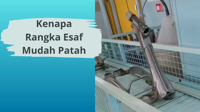 Kenapa Rangka Esaf Mudah Patah