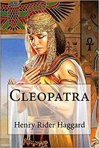 Cleopatra by Henry Rider Haggard(annotated) (English Edition)