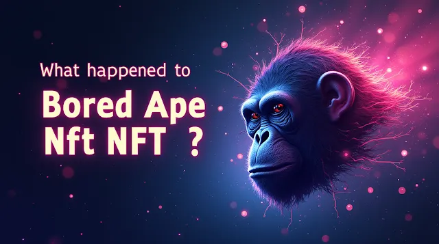 What Happened to Bored Ape NFT