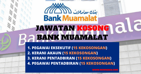 JAWATAN KOSONG TERKINI DI BANK MUAMALAT -PELBAGAI JAWATAN 