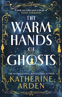 The Warm Hands of Ghosts by Katherine Arden book cover