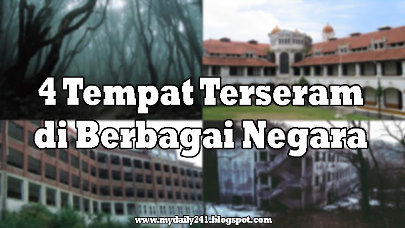 4 Tempat Terseram di Berbagai Negara, Indonesia Salah Satunya