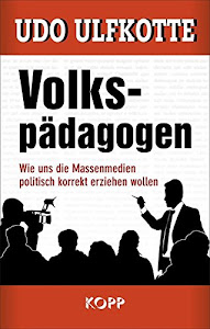 Volkspädagogen: Wie uns die Massenmedien politisch korrekt erziehen wollen