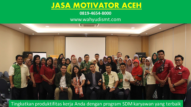 TRAINING MOTIVASI ACEH, MOTIVATOR ACEH, PELATIHAN SDM ACEH, TRAINING KERJA ACEH, TRAINING MOTIVASI KARYAWAN ACEH, TRAINING LEADERSHIP ACEH, PEMBICARA SEMINAR ACEH, TRAINING PUBLIC SPEAKING ACEH, TRAINING SALES ACEH,  TRAINING FOR TRAINER ACEH, SEMINAR MOTIVASI ACEH, MOTIVATOR UNTUK KARYAWAN ACEH,  MOTIVATOR PERUSAHAAN ACEH, TRAINING SERVICE EXCELLENCE ACEH, PELATIHAN SERVICE EXCELLECE ACEH, CAPACITY BUILDING ACEH, TEAM BUILDING ACEH, PELATIHAN TEAM BUILDING ACEH, PELATIHAN CHARACTER BUILDING ACEH, TRAINING SDM ACEH, TRAINING HRD ACEH,  KOMUNIKASI EFEKTIF ACEH, PELATIHAN KOMUNIKASI EFEKTIF, TRAINING KOMUNIKASI EFEKTIF, PEMBICARA SEMINAR MOTIVASI ACEH, PELATIHAN NEGOTIATION SKILL ACEH, PRESENTASI BISNIS ACEH, TRAINING PRESENTASI ACEH, TRAINING MOTIVASI GURU ACEH, TRAINING MOTIVASI MAHASISWA ACEH, TRAINING MOTIVASI SISWA PELAJAR ACEH, GATHERING PERUSAHAAN ACEH, SPIRITUAL MOTIVATION TRAINING ACEH, 