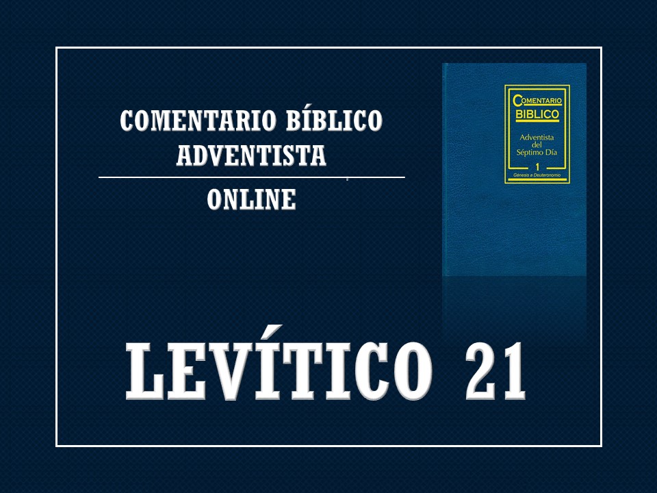 Comentario Bíblico Adventista Levítico 21