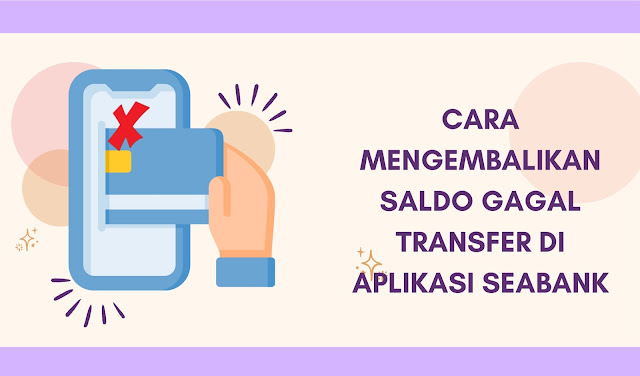 Cara Mengembalikan Saldo Gagal Transfer di Aplikasi Seabank