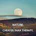 Nature. Cheaper Than Therapy