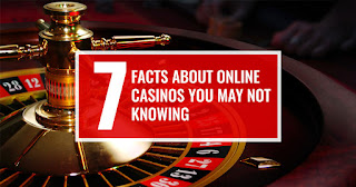7 Facts About Online Casinos You May Not Knowing