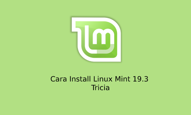 Cara Install Linux Mint 19.3 Tricia