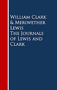The Journals of Lewis and Clark (Lewis & Clark Expedition) (English Edition)