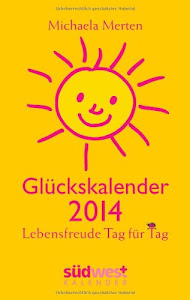 Glückskalender 2014 Taschenkalender: Lebensfreude Tag für Tag