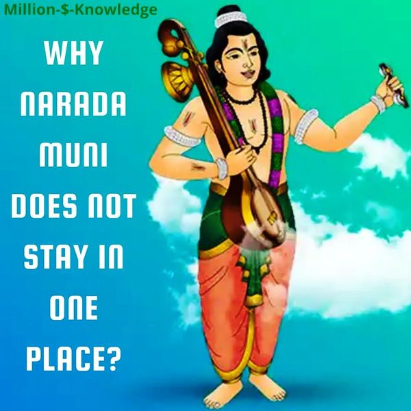 Why Narada muni was cursed? And Why Narada muni does not stay in one place?
