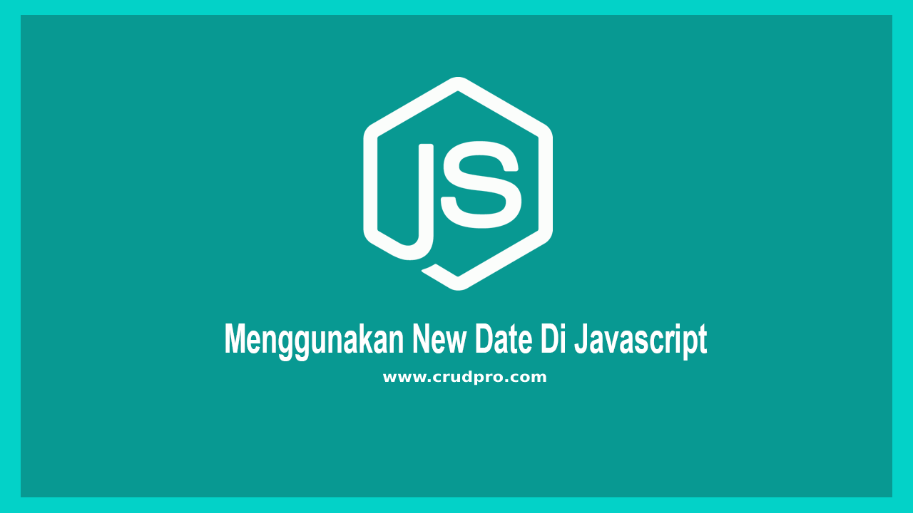 Menggunakan New Date Di Javascript