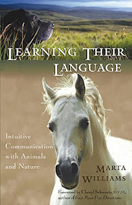 Learning Their Language: Intuitive Communication with Animals and Nature (English Edition)