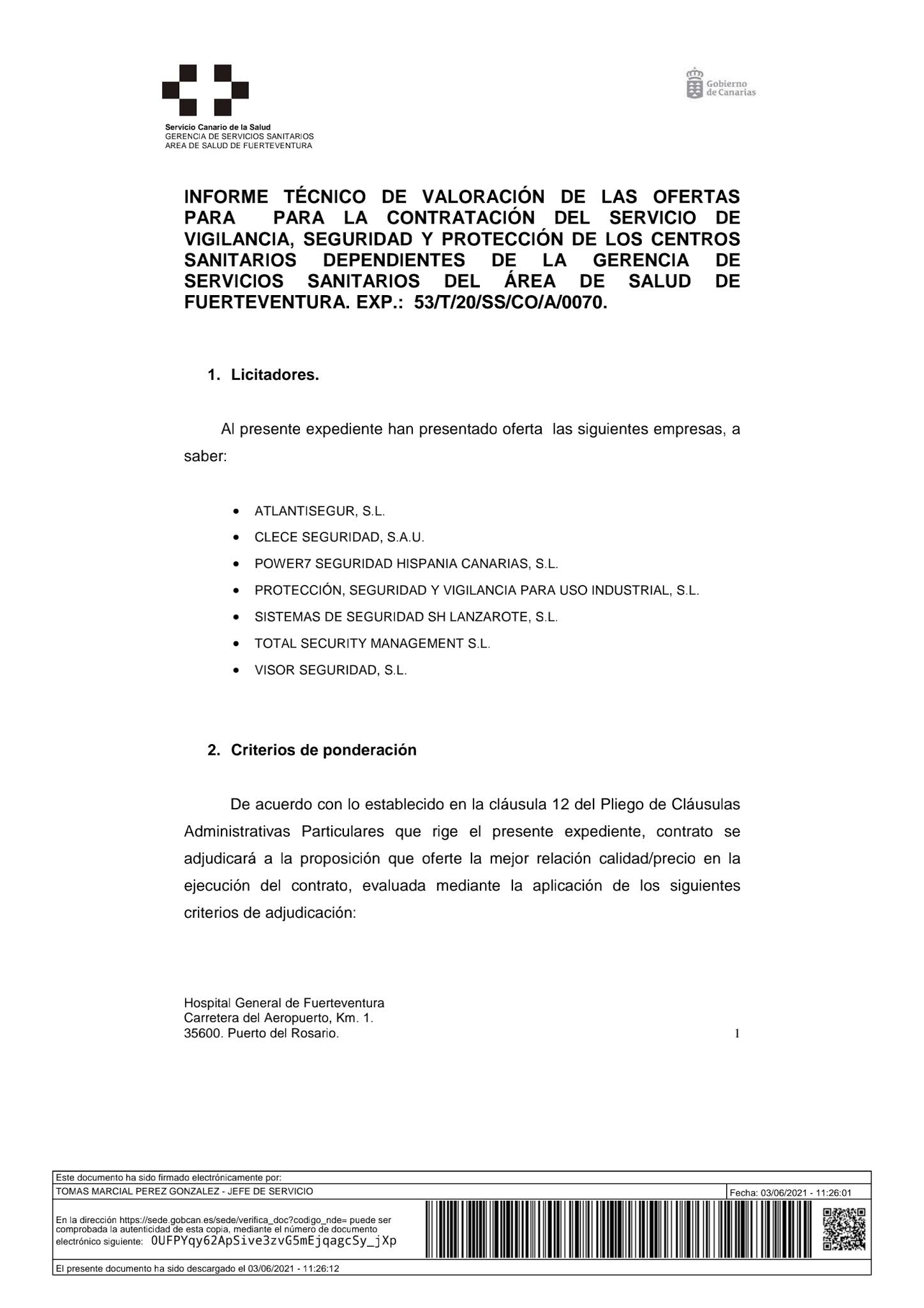 INFORME TÉCNICO DE VALORACIÓN DE LAS OFERTAS PARA PARA LA CONTRATACIÓN DEL SERVICIO DE VIGILANCIA DE LOS CENTROS SANITARIOS DEPENDIENTES DE LA GERENCIA DE SERVICIOS SANITARIOS DEL ÁREA DE SALUD DE FUERTEVENTURA