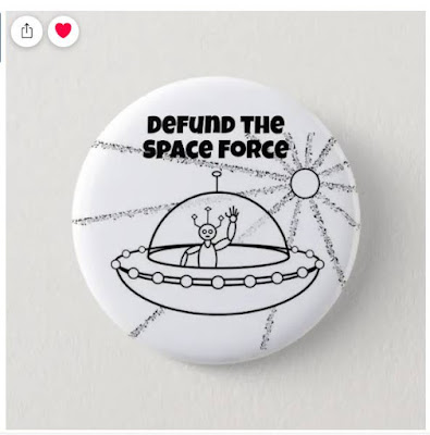 Defund the Space Force button for sale at Zazzle Gregvan