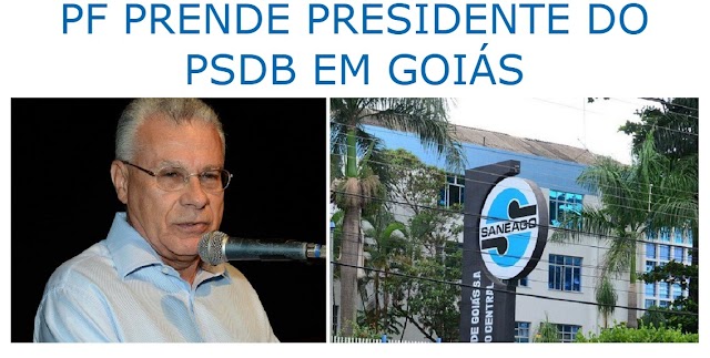 PF PRENDE PRESIDENTE DO PSDB EM GOIÁS