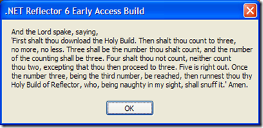 First shalt thou download the Holy Build, then shalt thou count to three, no more, no less. Three shalt be the number thou shalt count, and the number of the counting shalt be three. Four shalt thou not count, neither count thou two, excepting that thou then proceed to three. Five is right out. Once the number three, being the third number, be reached, then runnest thou thy Holy Build of Reflector, who being naughty in my sight, shall snuff it.