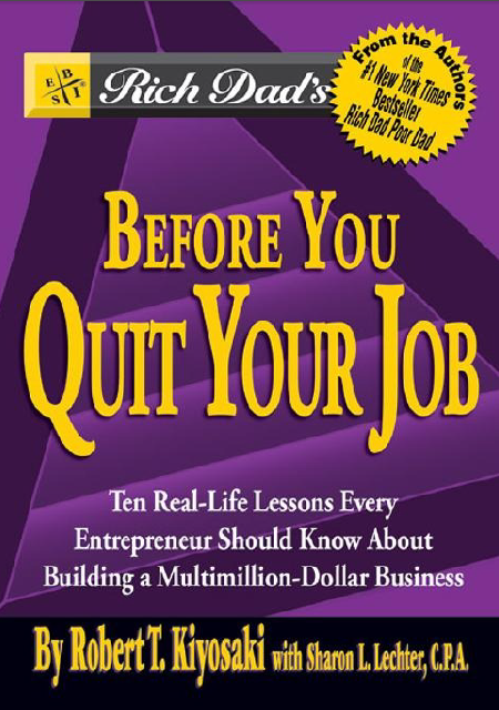 Rich Dad's Before You Quit Your Job by Robert T. Kiyosaki