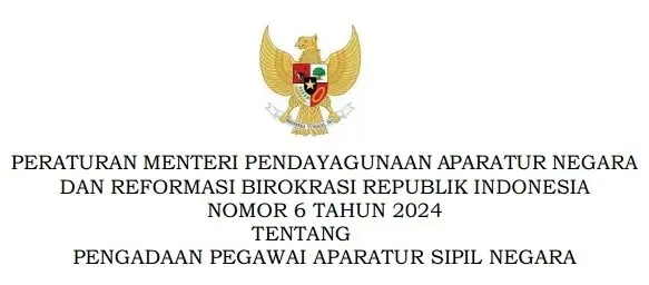 Permenpan RB Nomor 6 Tahun 2024 Tentang Pengadaan Pegawai ASN (Aparatur Sipil Negara)