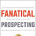 Unleash Your Sales Potential: How "Fanatical Prospecting" Can Help You ﻿ 