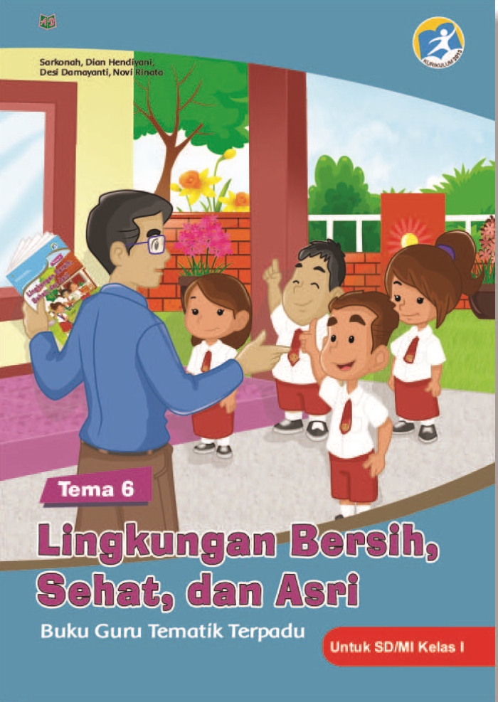 Buku Guru Tematik Terpadu Tema 6 Lingkungan Bersih, Sehat, dan Asri untuk SD/MI Kelas I Kurikulum 2013