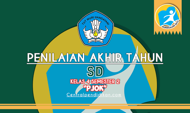 Contoh Soal PAT PJOK Kelas 4 Tahun 2022/2023 Semester 2