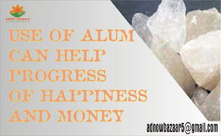 USE OF ALUM CAN HELP PROGRESS OF HAPPINESS AND MONEY