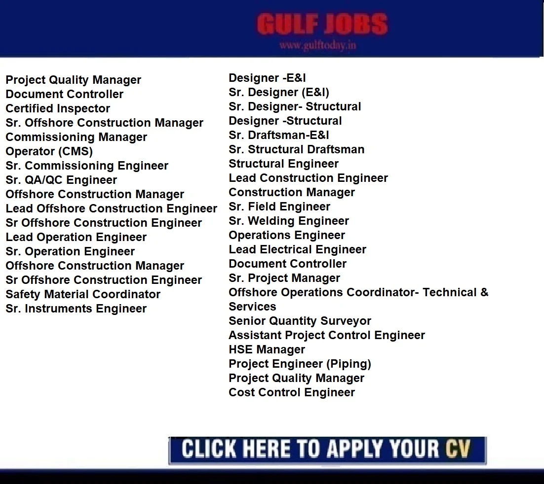 UAE Jobs-Project Quality Manager-Document Controller-Certified Inspector-Sr. Offshore Construction Manager-Commissioning Manager-Sr. Commissioning Engineer-Offshore Construction Manager-Safety Material Coordinator-Sr. Designer (E&I)-Sr. Draftsman-E&I-Structural Engineer-Construction Manager-Operations Engineer-Lead Electrical Engineer-Document Controller-Sr. Project Manager-Senior Quantity Surveyor-Assistant Project Control Engineer-HSE Manager-Cost Control Engineer