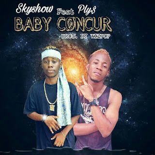 Download : Skyshow ft. Ply$ - Baby Concur _ prod. by Wizpop ( Mp3/Lyrics_ 3Mb)