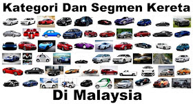 Klasifikasi Kategori & Segmen Kereta Di Malaysia