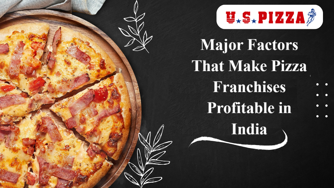 Major Factors That Make Pizza Franchises Profitable in India