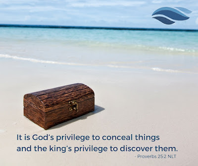 It is God's privilege to conceal things and the king's privilege to discover them.