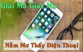 Nằm mơ thấy điện thoại là điềm gì, đánh con gì?