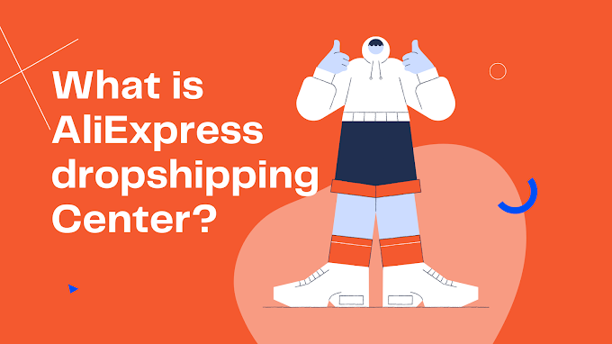 What is AliExpress Dropshipping Center ?