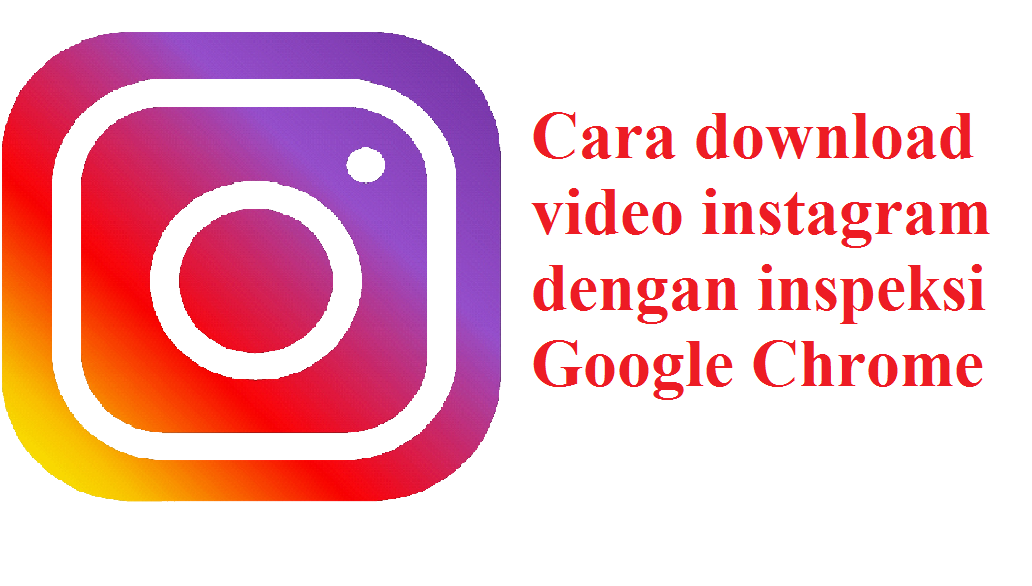 Cara Download Video Instagram Melalui Inspeksi Google ...