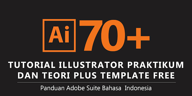 70+ Tutorial Adobe Illustrator Praktikum Dan Teori Plus Template Free 