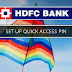 Guide to Set Up HDFC Quick Access PIN | Step by Step Tutorial with Pictures