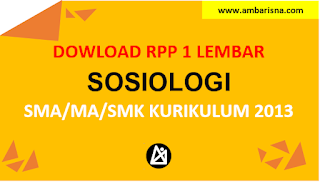 Download RPP 1 Lembar Sosiologi Kelas X, XI, XI SMA/MA Kurikulum 2013