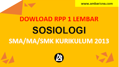 Download RPP 1 Lembar Sosiologi Kelas X, XI, XI SMA/MA Kurikulum 2013