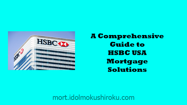 A Comprehensive Guide to HSBC USA Mortgage Solutions