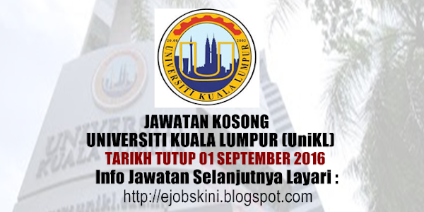 Jawatan Kosong Universiti Kuala Lumpur (UniKL) - 01 September 2016 