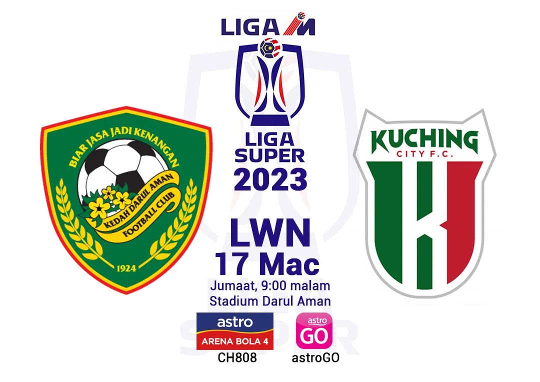 Siaran Langsung Live Kedah vs Kuching City Liga Super 2023