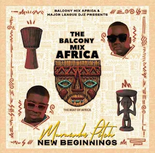 [EP] Balcony Mix Africa, Major League Djz & Murumba Pitch - New Beginnings (2022)