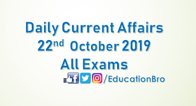 Daily Current Affairs 22nd October 2019 For All Government Examinations