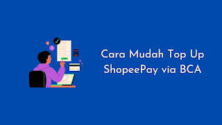 Cara Mudah Top Up ShopeePay via BCA, Panduan Lengkap dan Praktis