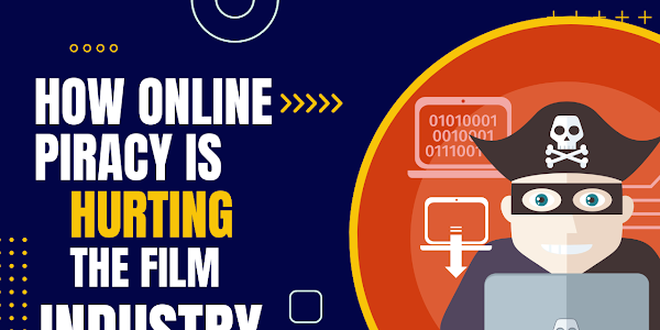 How Online Piracy is Hurting the Film Industry
