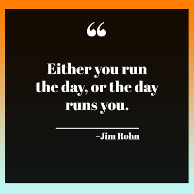 inspirational quote of the day - either you run the day or the day runs you by jim rohm