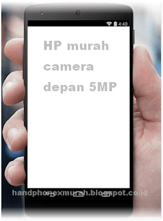 Daftar HP Android Murah Dengan Kamera Depan 5 MP